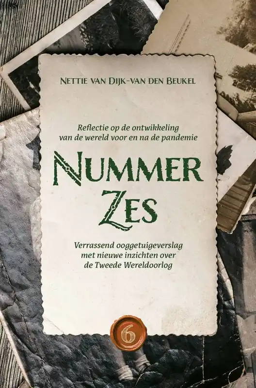 Nieuw Nummer Zes Verrassend ooggetuigeverslag met nieuwe inzichten over de Tweede Wereldoorlog / Druk 1