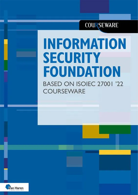 Information Security Foundation based on ISO/IEC 27001 ’22 Courseware / 1st Edition Koop Vandaag