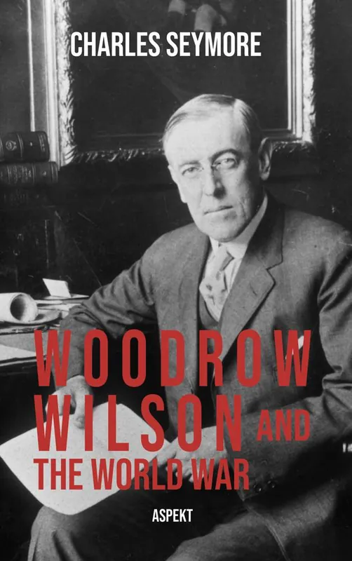 Gereduceerde Prijs Woodrow Wilson and the World War / Druk 1