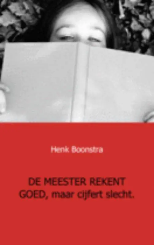 De meester rekent goed, maar cijfert slecht / Druk 1 Beperkte Voorraad