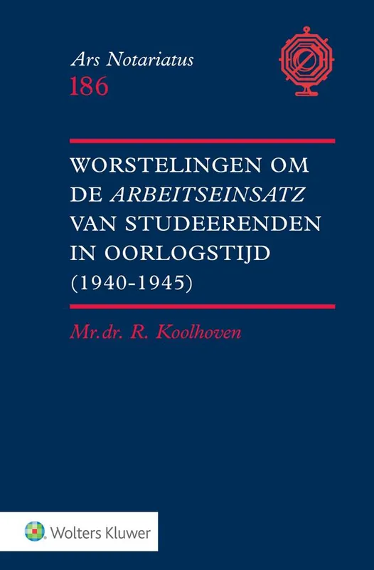 Tijdelijk Beschikbaar Worstelingen om de Arbeitseinsatz van studeerenden in oorlogstijd (1940-1945) / Druk 1