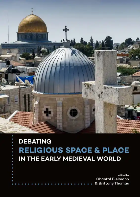 Aanbieding Debating religious space and place in the early medieval world c. ad 300-1000 / 1st Edition