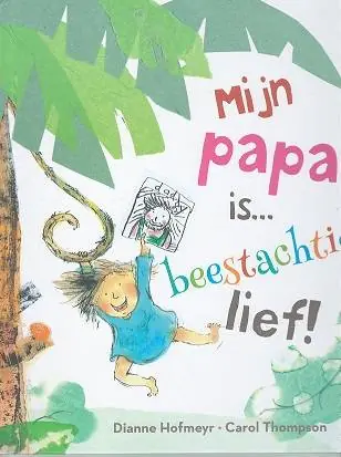 Mijn papa is... beestachtig lief / Druk 1 Express Levering