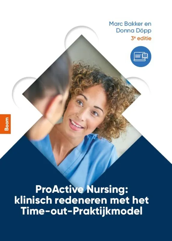 ProActive Nursing: klinisch redeneren met het Time-out-praktijkmodel / Druk 1 Direct Verzonden
