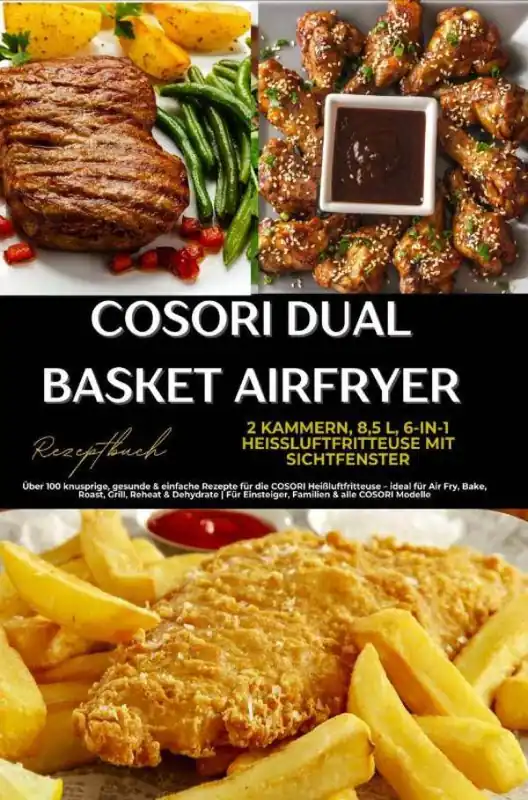 COSORI Dual Basket Airfryer Rezeptbuch – 2 Kammern, 6-in-1 Heißluftfritteuse mit Sichtfenster: Über 180 knusprige, gesunde & einfache Rezepte für die / 1 Edition Nu Kopen