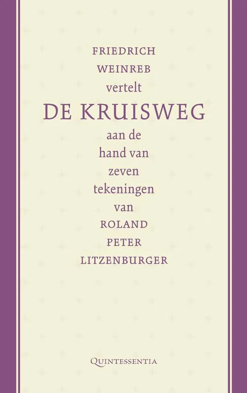 Friedrich Weinreb vertelt de kruisweg aan de hand van zeven tekeningen van Roland Peter Litzenburger / Druk 1 Goedkoop