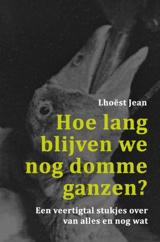 Speciale Aanbieding Hoe lang blijven we nog domme ganzen? / Druk 1