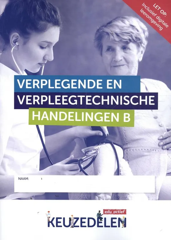 Verplegende en verpleegtechnische handelingen deel b / Druk 1 Must-Have