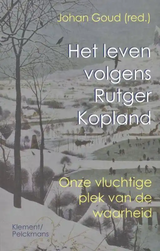 Het leven volgens Rutger Kopland / Druk 2 Gecertificeerd