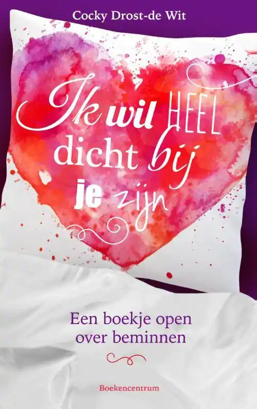 Ik wil heel dicht bij je zijn / Druk 3 Direct Verzonden