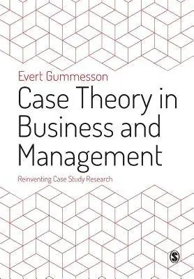 Dagaanbieding Case Theory in Business and Management: Reinventing Case Study Research / 1st Edition