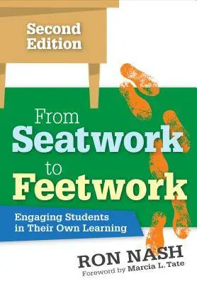 From Seatwork to Feetwork: Engaging Students in Their Own Learning / 2nd Edition Premium