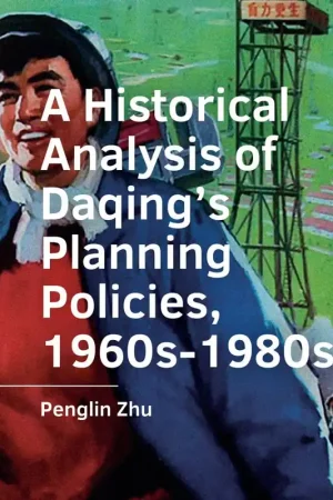 A Historical Analysis of Daqing’s Planning Policies, 1960s-1980s / 1st Edition Seizoensaanbieding