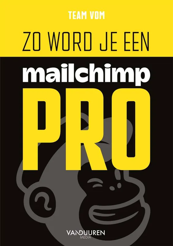 Dagaanbieding Zo word je een Mailchimp-pro / Druk 1