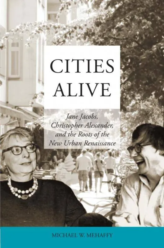 Cities Alive: Jane Jacobs, Christopher Alexander, and the Roots of the New Urban Renaissance / 1st Edition Koop Online