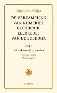 Anguttara-Nikaya 3 Het boek van vijf- en zestallen (Pancaka-Nipata, Chakka-Nipata) / Druk 1 Gecertificeerd