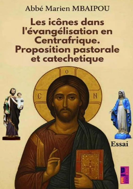 Must-Have Les icônes dans l’évangélisation en Centrafrique. Proposition pastorale et catéchétique / 1 Edition
