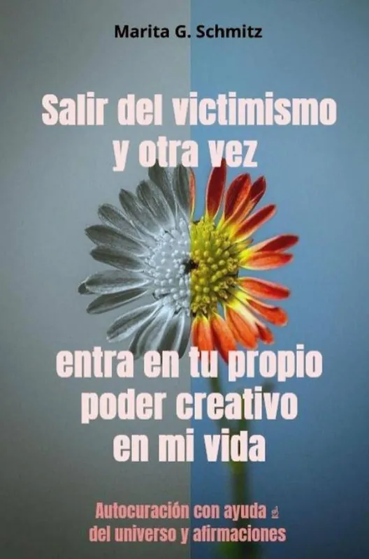 Salir del victimismo y otra vez entra en tu propio poder creativo en mi vida / 1 Edition Gecertificeerd