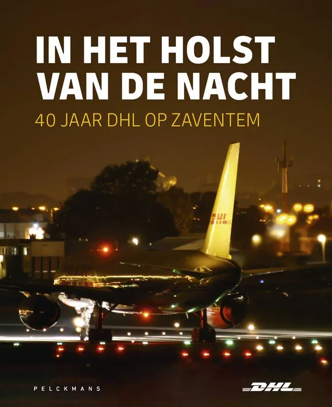In het holst van de nacht: 40 jaar DHL op Zaventem / Druk 1 Uitverkoop