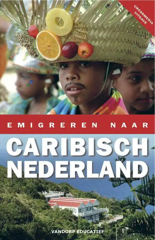 Emigreren naar Caribisch Nederland / Druk 1 Snelle Levering