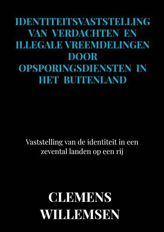 Betaalbaar Identiteitsvaststelling van verdachten en illegale vreemdelingen door opsporingsdiensten in het buitenland / Druk 1