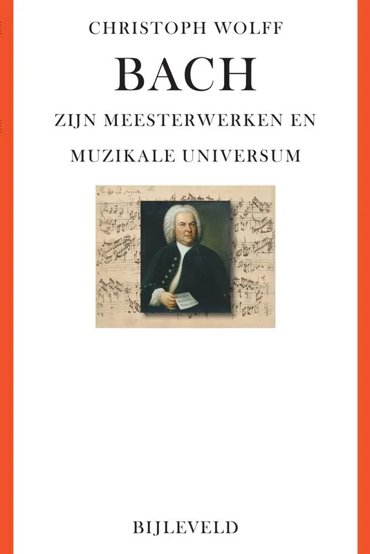 Betrouwbaar Bach - zijn meesterwerken en muzikale universum / Druk 1