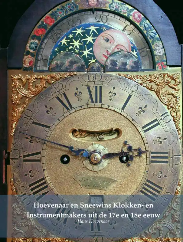 Must-Have Hoevenaar en Sneewins Klokken- en Instrumentmakers uit de 17e en 18e eeuw / Druk 1