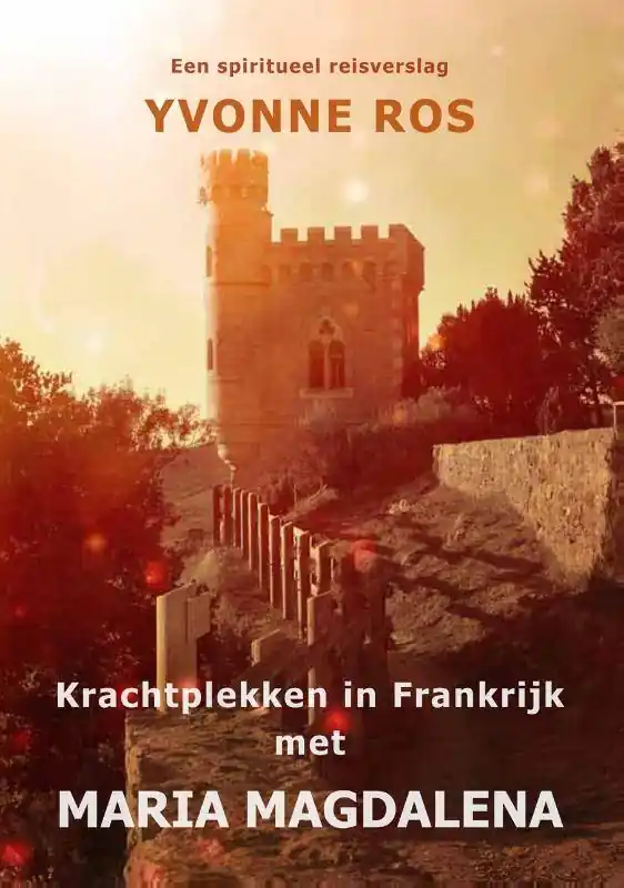 Betrouwbaar Krachtplekken in Frankrijk met Maria Magdalena / Druk 1