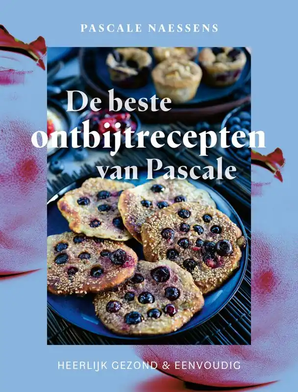 De beste ontbijtrecepten van Pascale / Druk 1 Gratis Retour