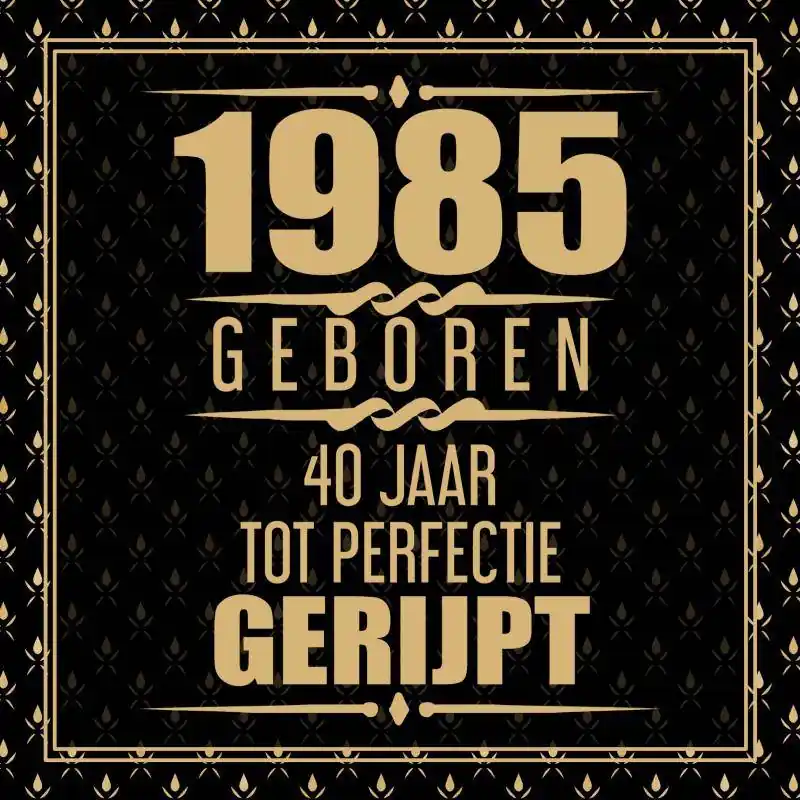 Rechtstreeks Van De Fabrikant 1985 Geboren 40 Jaar Tot Perfectie Gerijpt / Druk 1