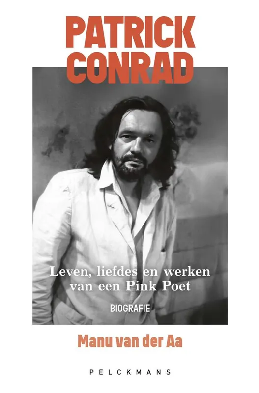 Patrick Conrad. Leven, liefdes en werken van een Pink Poet / Druk 1 Beperkte Voorraad