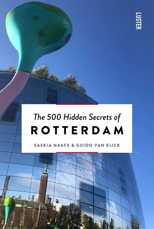 Favoriet The 500 Hidden Secrets of Rotterdam / 1st Edition