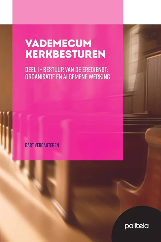 Vademecum Kerkbesturen Deel I: Bestuur van de eredienst: organisatie en algemene werking / Druk 1 Veilige Betaling