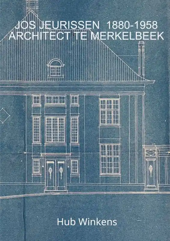 JOS JEURISSEN 1880-1958 ARCHITECT TE MERKELBEEK / Druk 1 Finale Uitverkoop