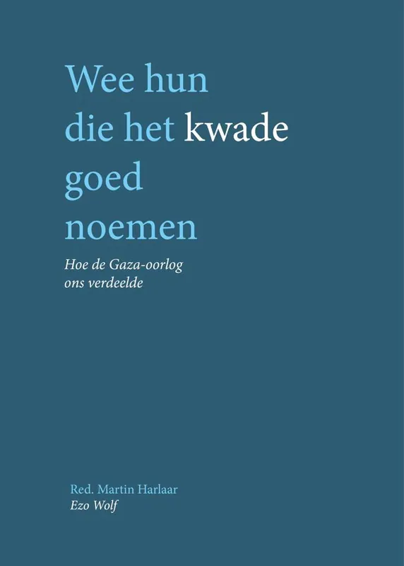 Wee hun die het kwade goed noemen / Druk 1 Uitverkoop