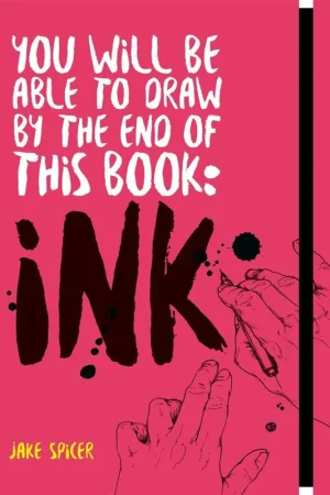 You Will Be Able to Draw by the End of this Book: Ink Beperkt Aanbod