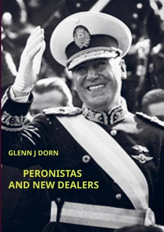 Koopje PERONISTAS AND NEW DEALERS / 2nd Edition