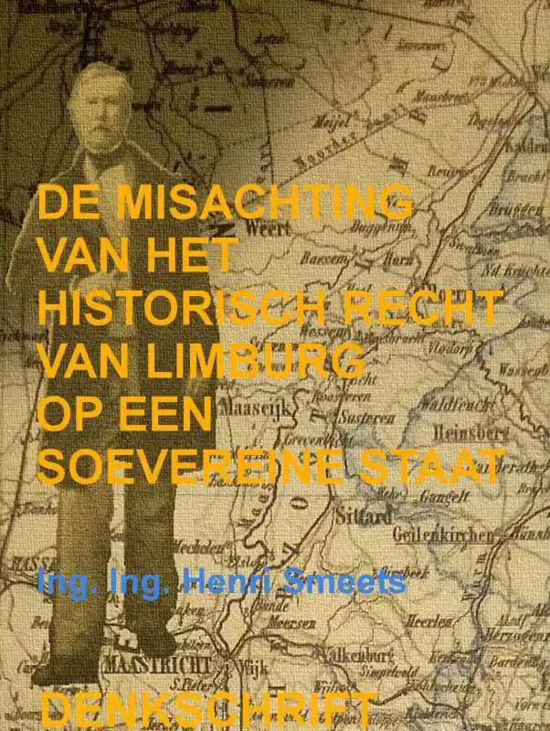 Populair De Misachting Van Het Limburgs Vraagstuk: Het Historisch Recht Op Een Soevereine Staat / Druk 2