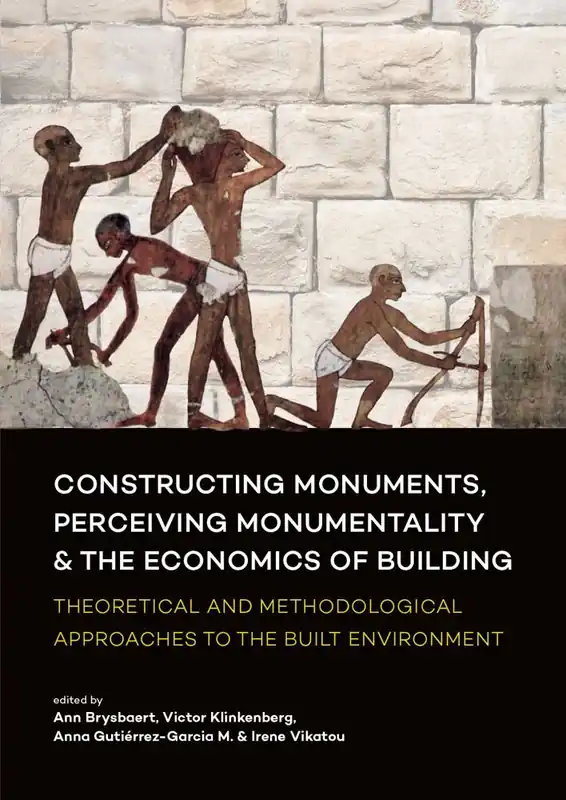 Constructing monuments, perceiving monumentality and the economics of building / 1st Edition Beperkte Voorraad