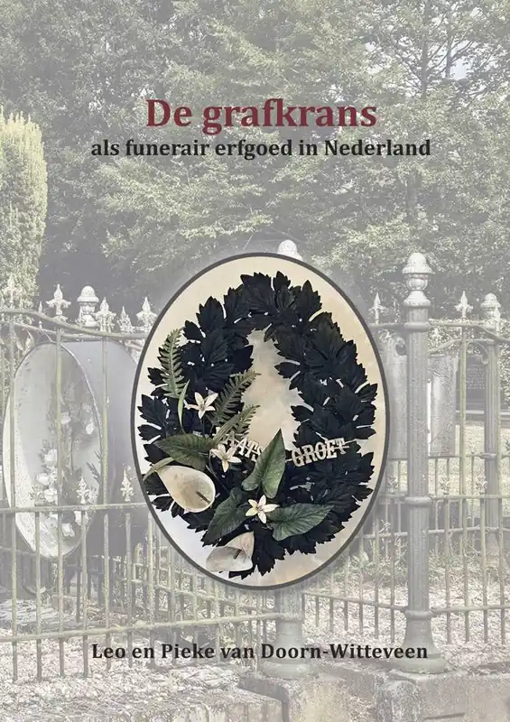 De grafkrans als funerair erfgoed in Nederland / Druk 1 Express Levering