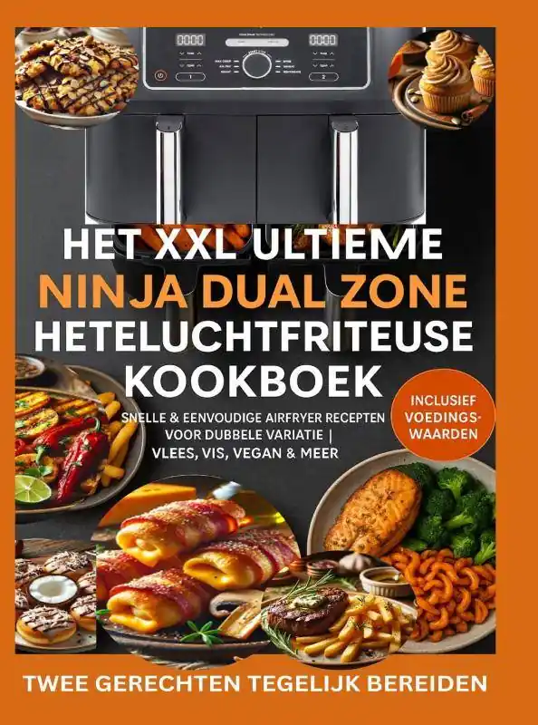 Het XXL Ultieme Ninja Dual Zone Heteluchtfriteuse Kookboek / Druk 1 Betrouwbaar
