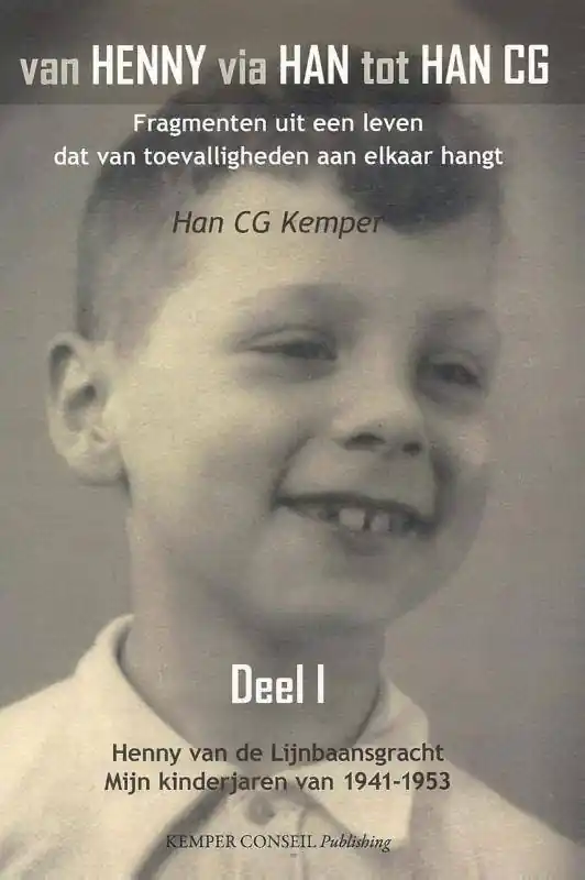 Superprijs Van Henny via Han tot Han C.G. I Henny van de Lijnbaansgracht - Mijn kinderjaren van 1941-1953 / Druk 1