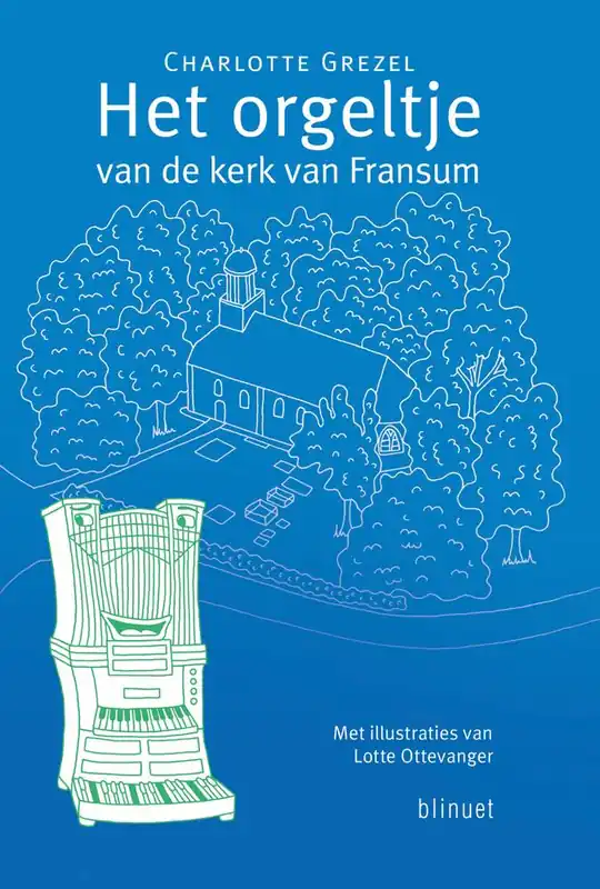Het orgeltje van de kerk van Fransum / Druk 1 Gecertificeerd