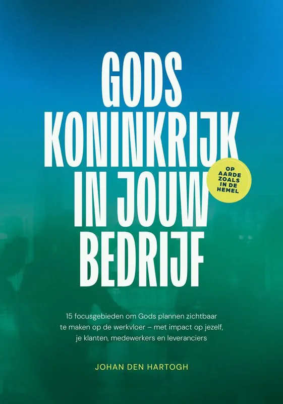 Gods koninkrijk in jouw bedrijf / Druk 1 Uitverkoop