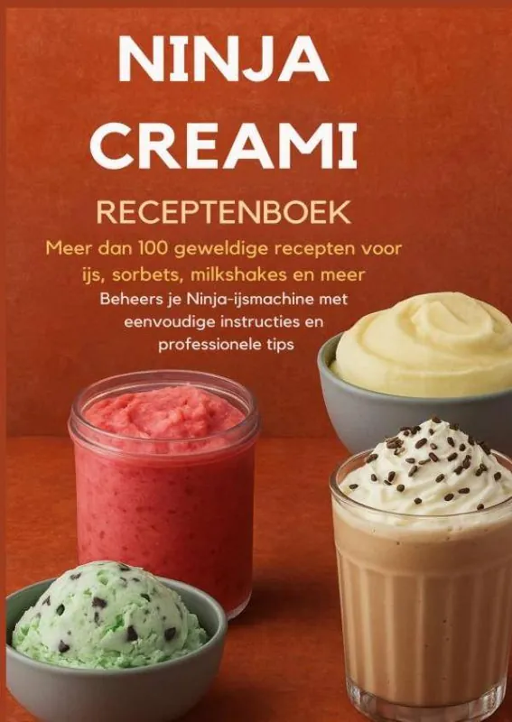 Ninja Creami Receptenboek: Meer dan 100 geweldige recepten voor ijs, sorbets, milkshakes en meer / Druk 1 Beperkt Aanbod
