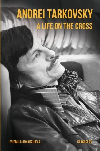 Andrei Tarkovsky: A Life on the Cross / 1st Edition Nu Kopen