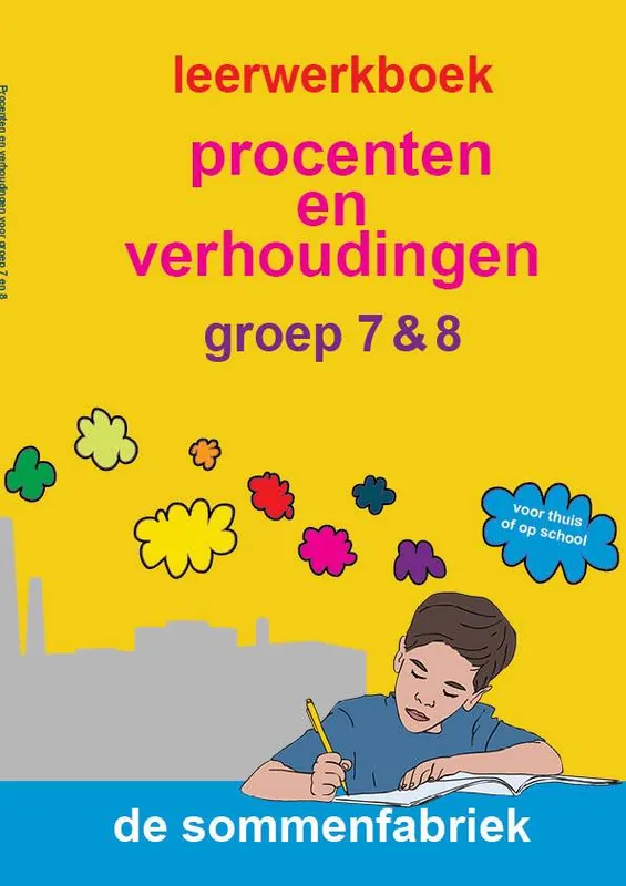 Procenten en verhoudingen groep 7 & 8 Leerwerkboek / Druk 1 Meest Verkocht