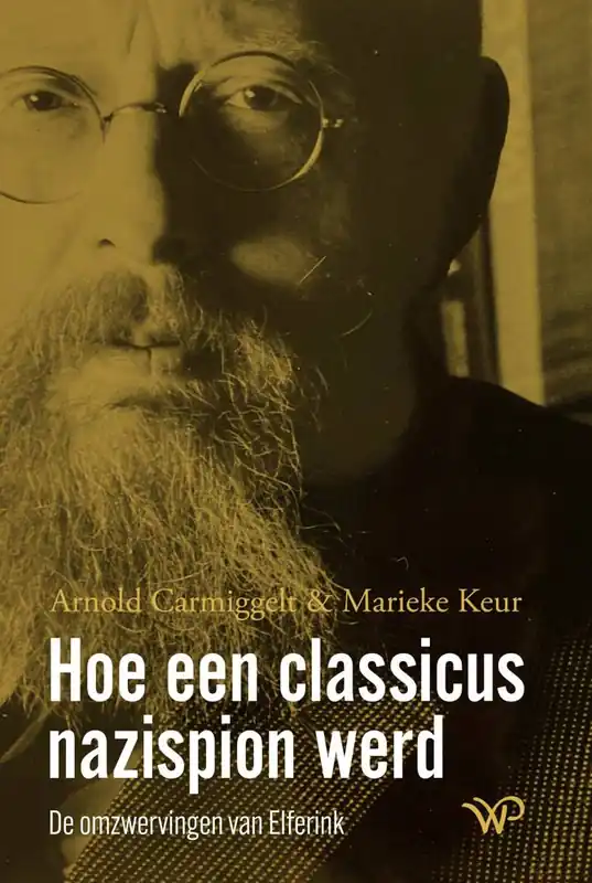 Hoe een classicus nazispion werd / Druk 1 Nieuw