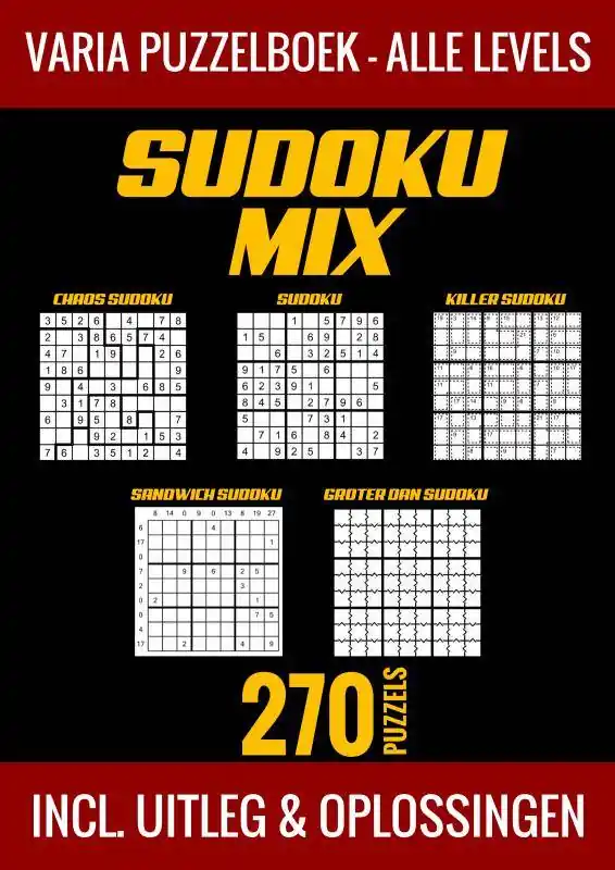 Hoge Kwaliteit Sudoku Mix Puzzelboek - Alle Levels - 270 Puzzels - Incl. Uitleg en Oplossingen / Druk 1
