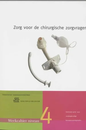 Zorg voor de chirurgische zorgvrager MBO niveau 4 Werkcahier / Druk 4 Gratis Verzending